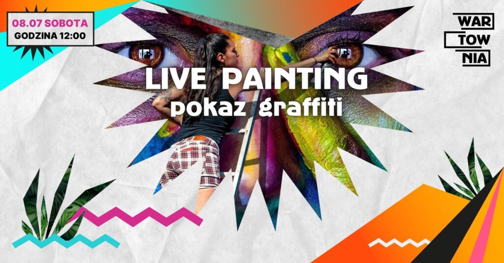 2023.07.08 Wartownia | Live painting - pokaz graffiti​