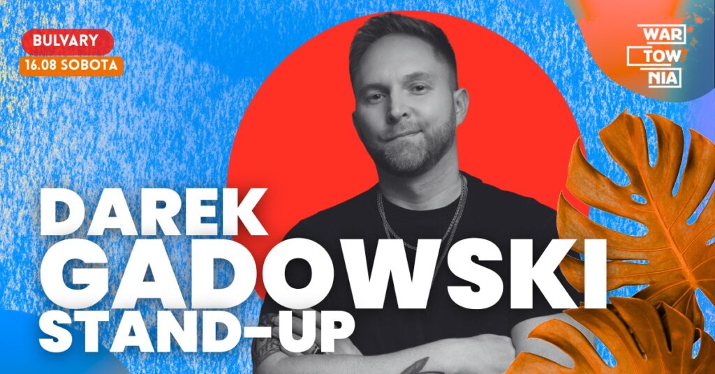 2025.08.16 Wartownia-Bulvary | DAREK GADOWSKI – STAND UP​