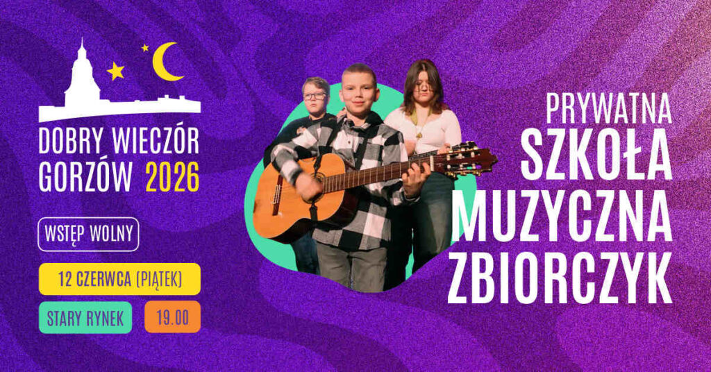 2026.06.12 Dobry Wieczór Gorzów | Prywatna Szkoła Muzyczna Zbiorczyk​