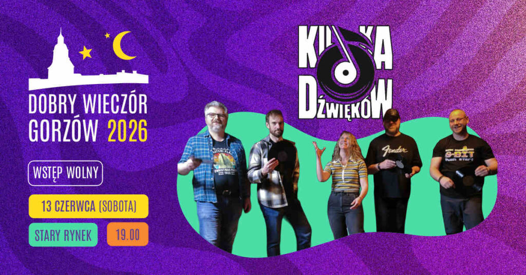 2026.06.13 Dobry Wieczór Gorzów | Kilka Dźwięków​